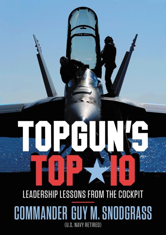 TOPGUNS TOP 10: Leadership Lessons from the Cockpit