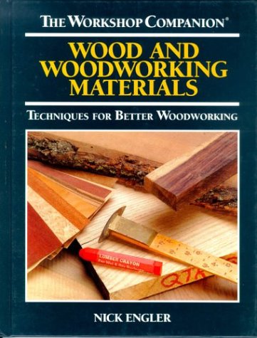 Wood and Woodworking Materials: Techniques for Better Woodworking (The Workshop Companion),Used