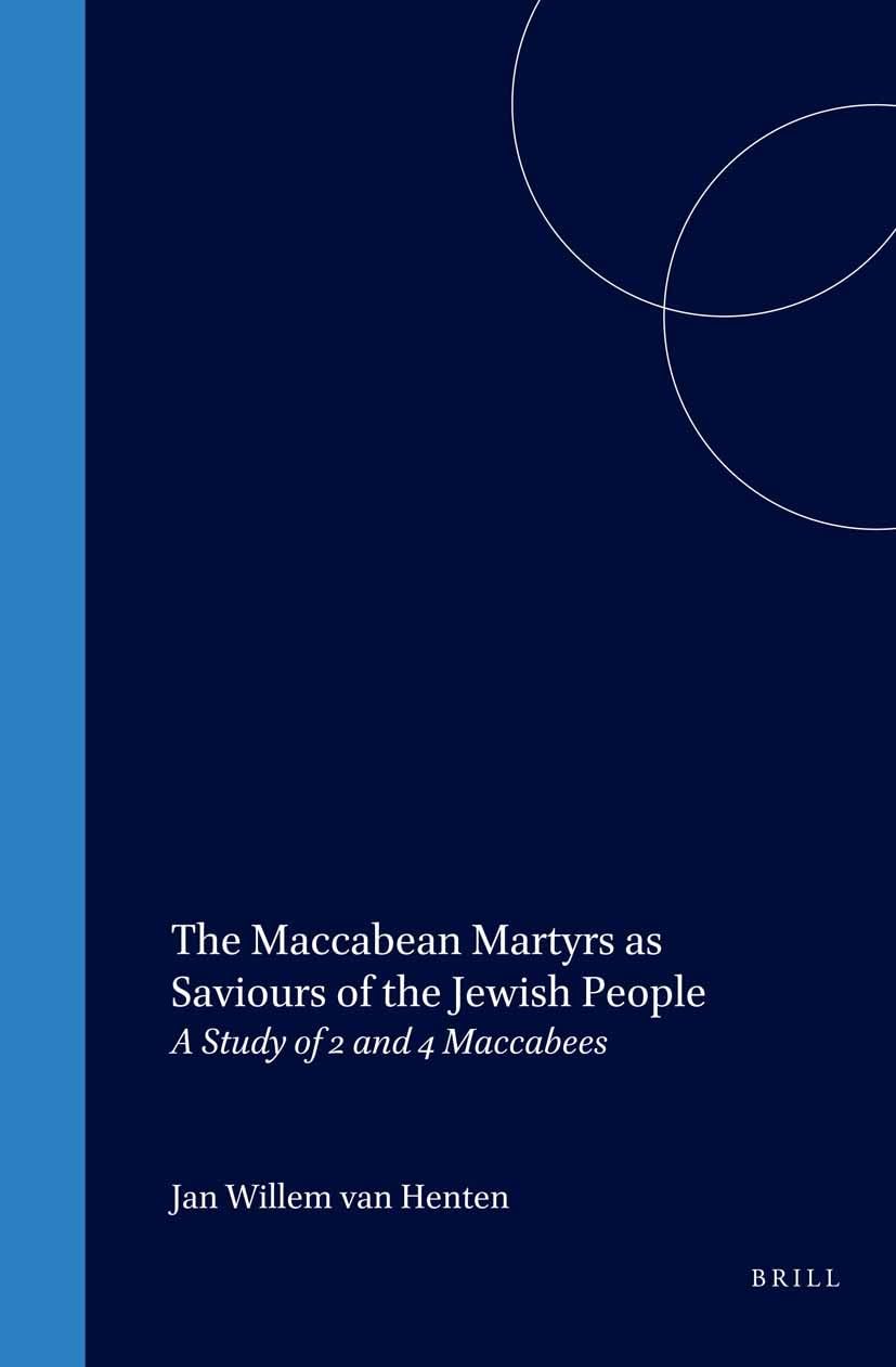 The Maccabean Martyrs as Saviours of the Jewish People: A Study of 2 and 4 Maccabees (Supplements to the Journal for the Study o,Used