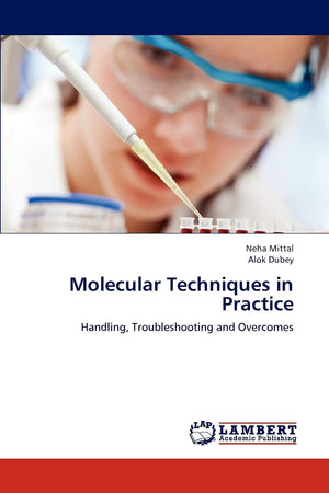 Molecular Techniques in Practice: Handling, Troubleshooting and Overcomes,Used
