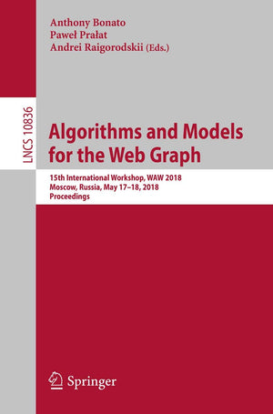 Algorithms and Models for the Web Graph: 15th International Workshop, WAW 2018, Moscow, Russia, May 1718, 2018, Proceedings (Le,Used