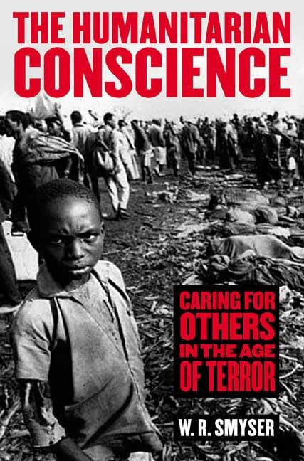 The Humanitarian Conscience: Caring for Others in the Age of Terror,Used
