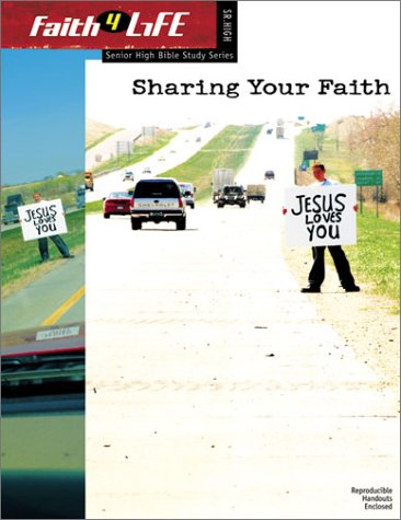 Sharing Your Faith (Faith 4 Life: Senior High Bible Study),Used