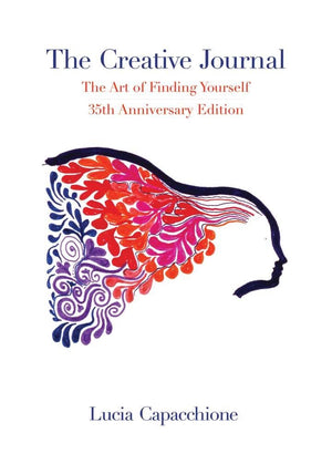 The Creative Journal: The Art Of Finding Yourself: 35Th Anniversary Edition,New