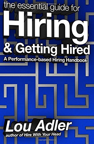 The Essential Guide For Hiring & Getting Hired: Performancebased Hiring Series,New