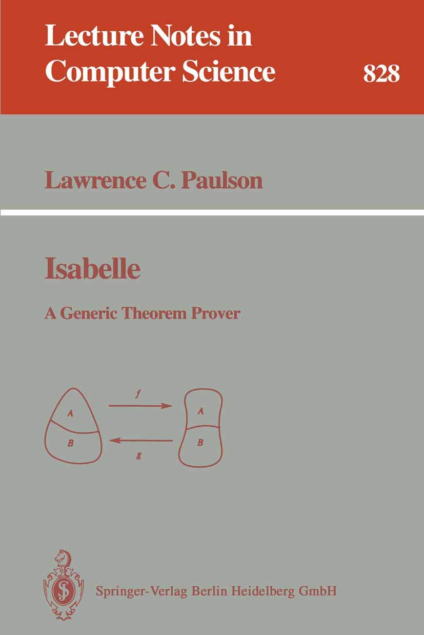 Isabelle: A Generic Theorem Prover (Lecture Notes in Computer Science, 828),Used