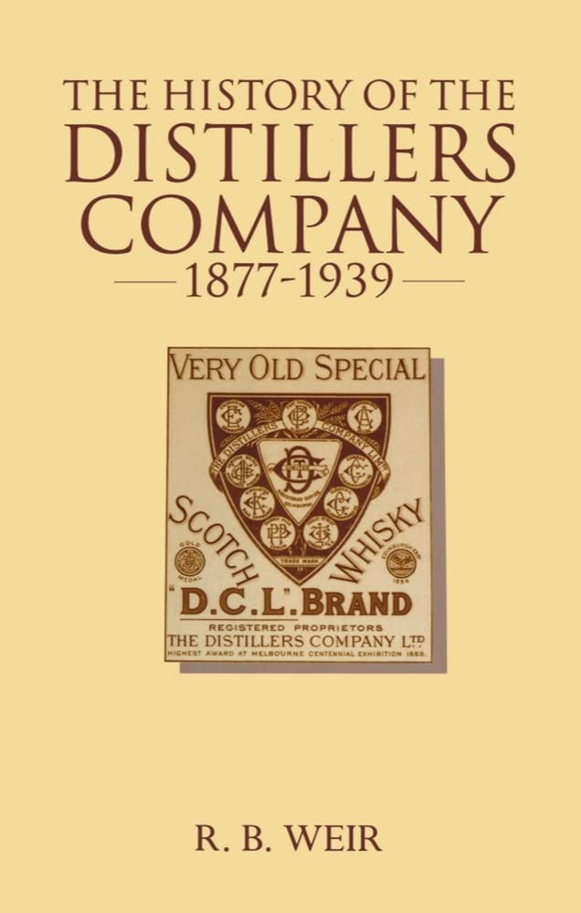 The History of the Distillers Company, 18771939: Diversification and Growth in Whisky and Chemicals,Used