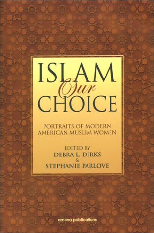Islam Our Choice: Portraits of Modern American Muslim Women,Used