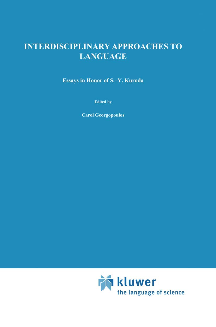 Interdisciplinary Approaches to Language: Essays in Honor of S.Y. Kuroda,Used