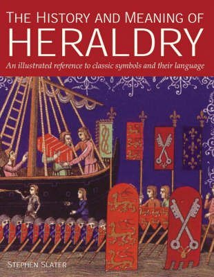 The History and Meaning of Heraldry,Used