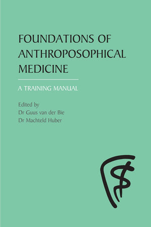 Foundations Of Anthroposophical Medicine: A Training Manual,Used
