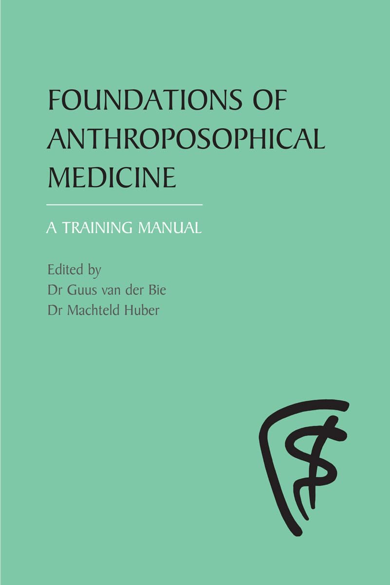 Foundations Of Anthroposophical Medicine: A Training Manual,Used