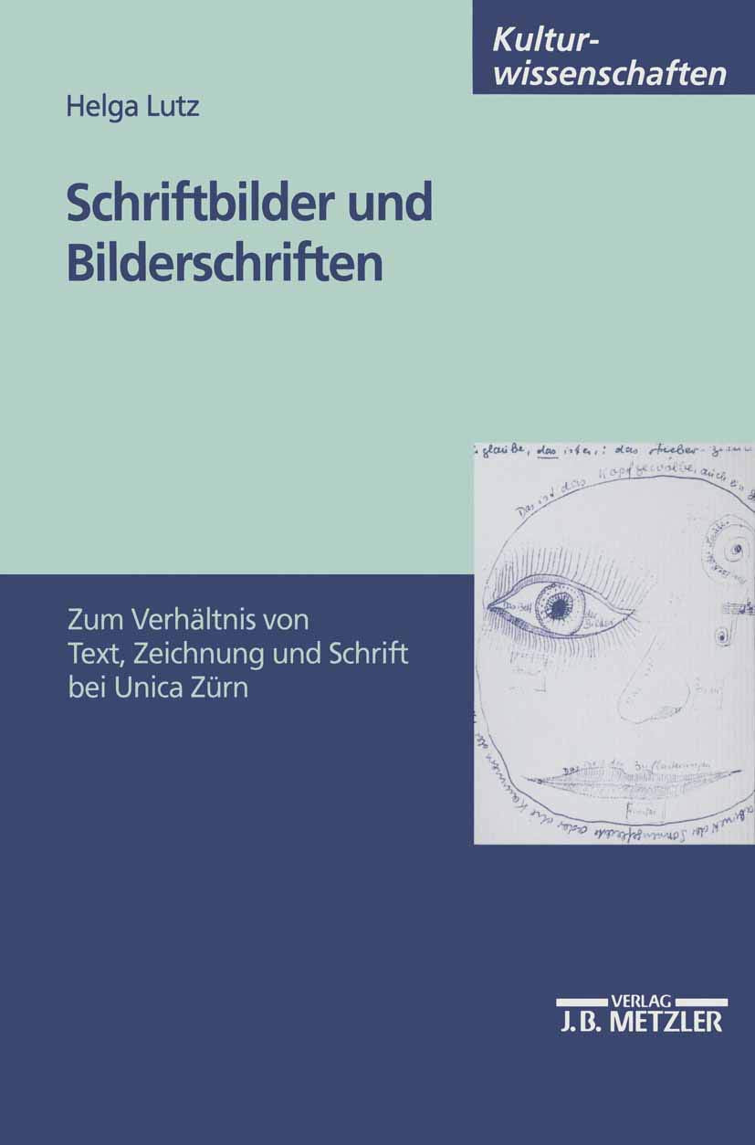 Schriftbilder und Bilderschriften: Zum Verhltnis von Text, Zeichnung und Schrift bei Unica Zrn (M & P Schriftenreihe Feur Wissen,Used