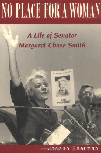 No Place for a Woman: A Life of Senator Margaret Chase Smith,Used