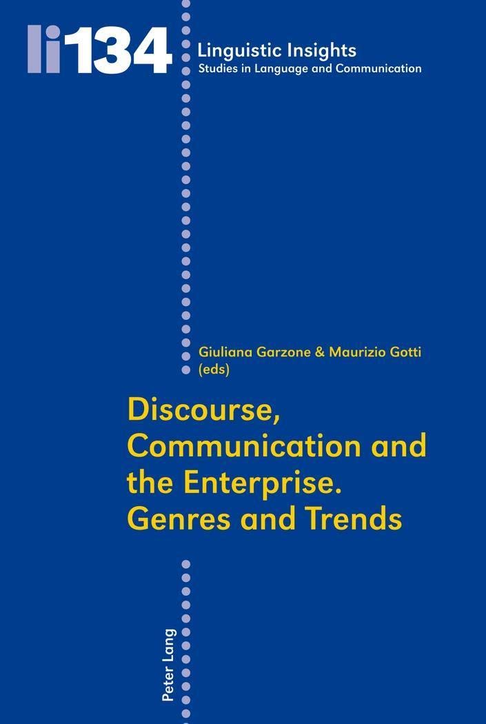Discourse, Communication and the Enterprise. Genres and Trends (Linguistic Insights),New