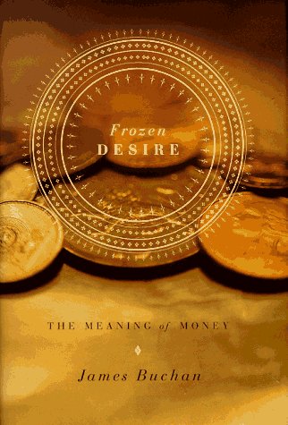 Frozen Desire: The Meaning Of Money-new,New