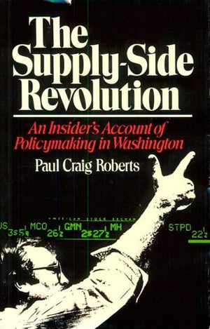 SupplySide Revolution: An Insider's Account of Policymaking in Washington,Used