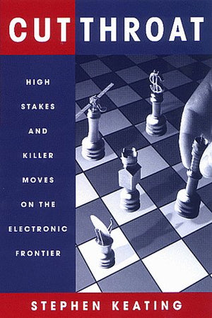 Cutthroat: High Stakes and Killer Moves on the Electronic Frontier,Used