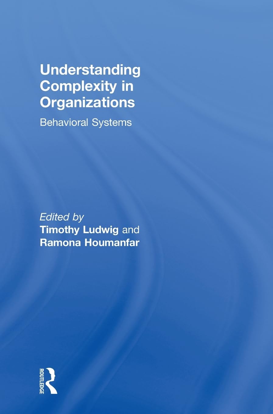 Understanding Complexity In Organizations: Behavioral Systems,New