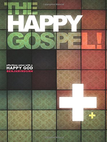 The Happy Gospel: Effortless Union With A Happy God,New