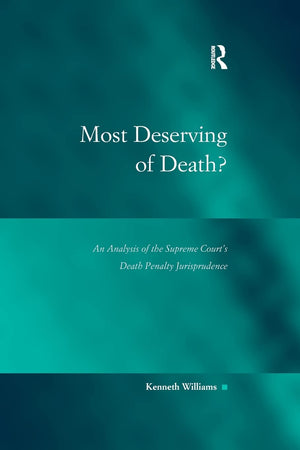 Most Deserving of Death?: An Analysis of the Supreme Court's Death Penalty Jurisprudence (Law, Justice and Power),Used