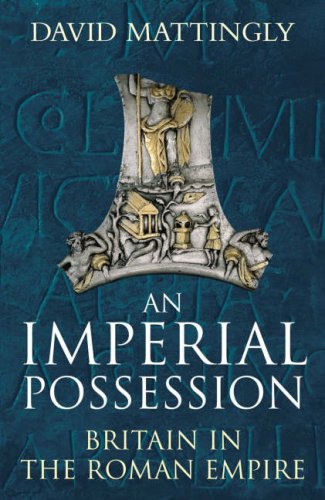 An Imperial Possession: Britain In The Roman Empire