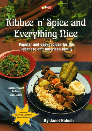 Kibbee 'N' Spice and Everything Nice : Popular and Easy Recipes for the Lebanese and American Family,Used