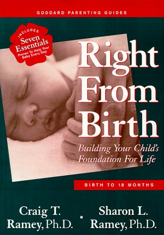Right From Birth: Building Your Childs Foundation For Life,Used