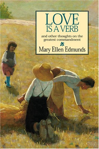 Love Is a Verb: And Other Thoughts on the Greatest Commandment,Used