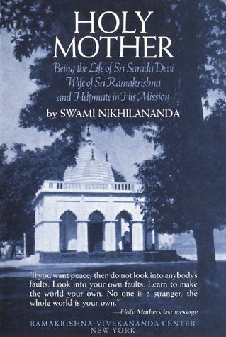 Holy Mother : Being the Life of Sri Sarada Devi, Wife of Sri Ramakrishna and Helpmate in His Mission,Used