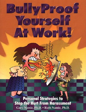 Bullyproof Yourself at Work!: Personal Strategies to Recognize and Stop the Hurt from Harassment (The Work Doctor Bullying Serie,Used