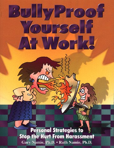 Bullyproof Yourself at Work!: Personal Strategies to Recognize and Stop the Hurt from Harassment (The Work Doctor Bullying Serie,Used