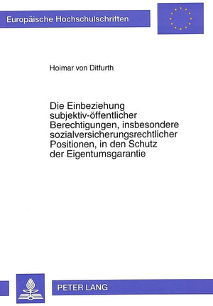 Die Einbeziehung subjektivffentlicher Berechtigungen, insbesondere sozialversicherungsrechtlicher Positionen, in den Schutz der,Used