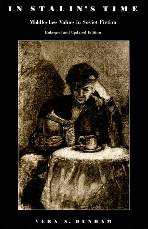 In Stalin's Time: Middleclass Values in Soviet Fiction (Studies of the Harriman Institute),Used