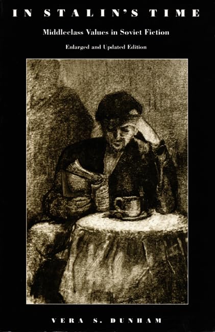 In Stalin's Time: Middleclass Values in Soviet Fiction (Studies of the Harriman Institute),Used