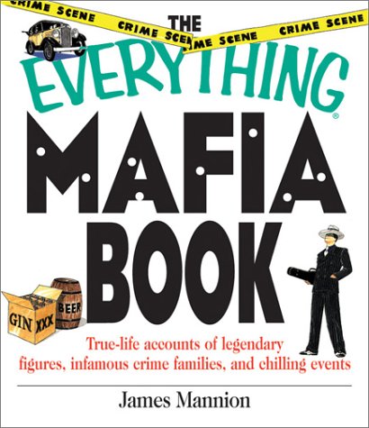 The Everything Mafia Book: True Life Accounts of Legendary Figures, Infamous Crime Families, and Chilling Events,Used
