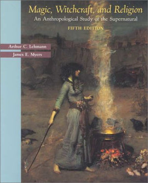 Magic, Witchcraft, and Religion: An Anthropological Study of the Supernatural,Used