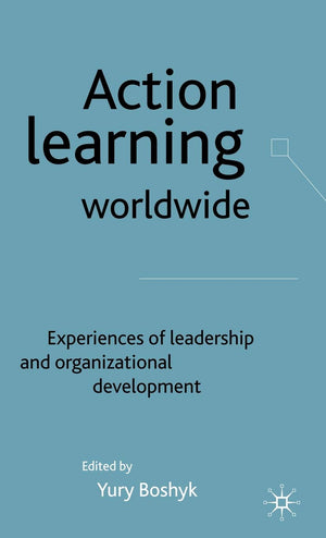 Action Learning Worldwide: Experiences Of Leadership And Organisational Development,New
