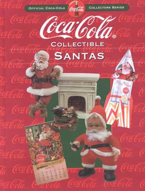 CocaCola Collectible Santas: Official CocaCola Collectors Series