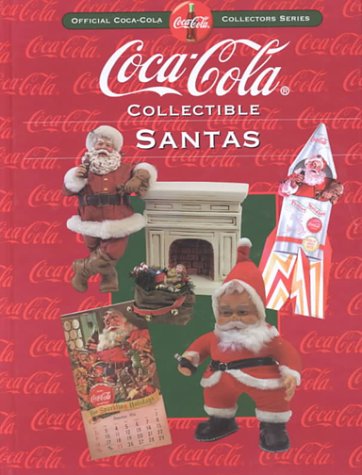 CocaCola Collectible Santas: Official CocaCola Collectors Series
