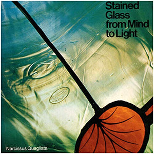 Stained glass from mind to light: An inquiry into the nature of the medium,Used