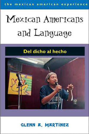 Mexican Americans and Language: Del dicho al hecho (The Mexican American Experience),Used
