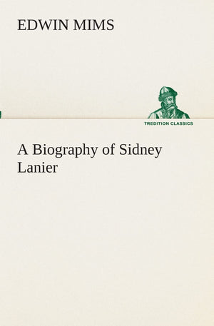 A Biography of Sidney Lanier,Used