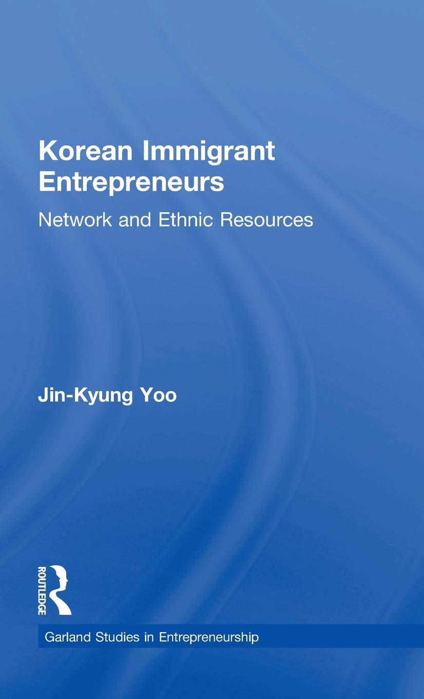 Korean Immigrant Entrepreneurs : Networks And Ethnic Resources (Garland Studies In Entrepreneurship),Used