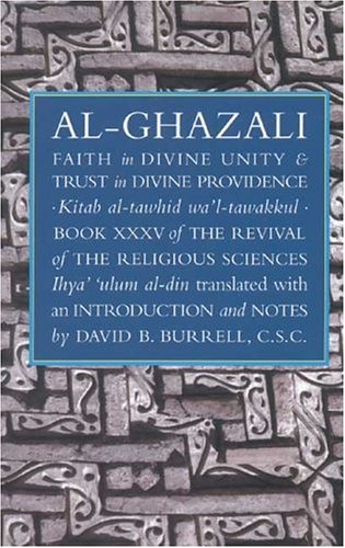 Faith in Divine Unity and Trust in Divine Providence: The Revival of the Religious Sciences Book XXXV (The Revival of the Religi,New