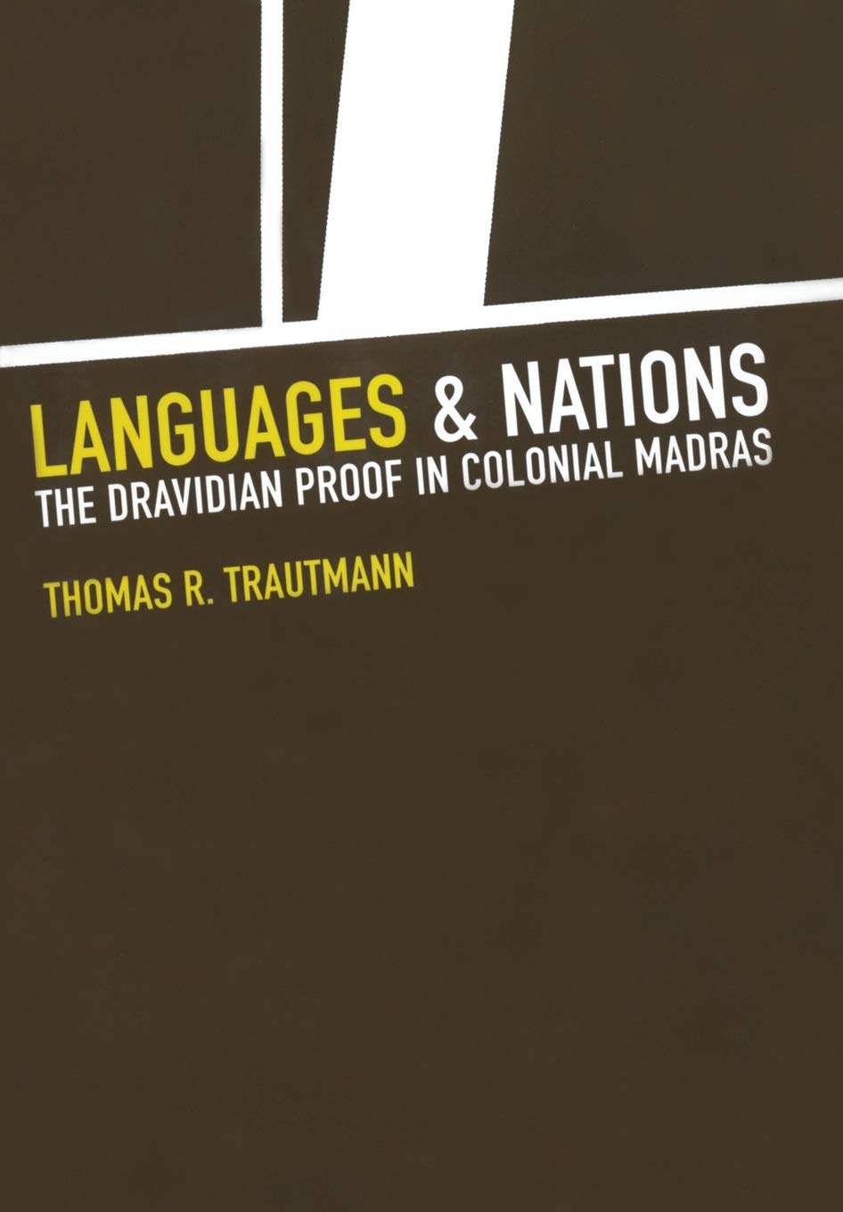 Languages and Nations: The Dravidian Proof in Colonial Madras,New