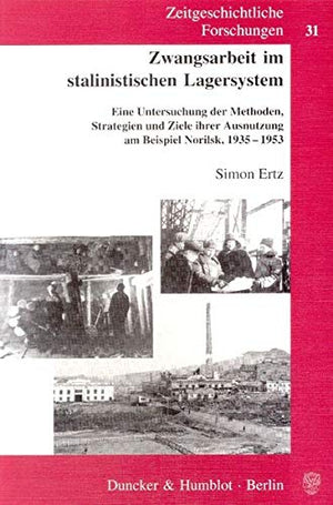 Zwangsarbeit Im Stalinistischen Lagersystem: Eine Untersuchung Der Methoden, Strategien Und Ziele Ihrer Ausnutzung Am Beispiel N,Used