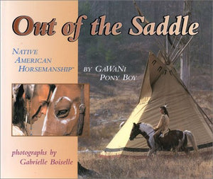 Out of the Saddle: Native American Horsemanship,New