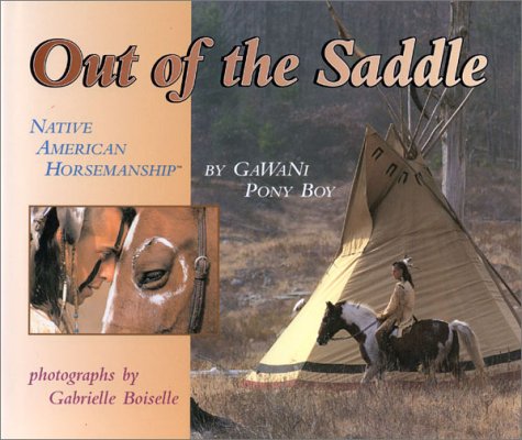 Out of the Saddle: Native American Horsemanship,New