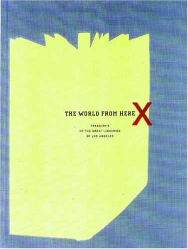 The World from Here: Treasures of the Great Libraries of Los Angeles,New